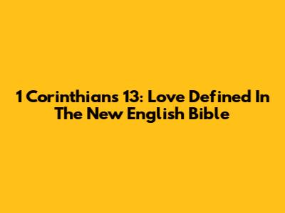 1 Corinthians 13: Love Defined In The New English Bible