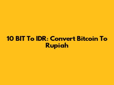 10 BIT To IDR: Convert Bitcoin To Rupiah