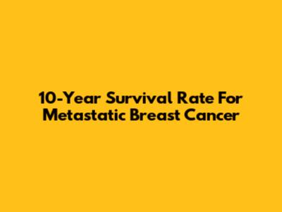 10-Year Survival Rate For Metastatic Breast Cancer