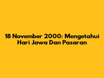 18 November 2000: Mengetahui Hari Jawa Dan Pasaran
