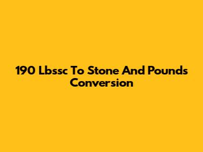 190 Lbssc To Stone And Pounds Conversion