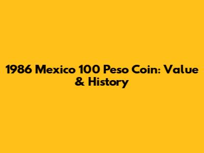 1986 Mexico 100 Peso Coin: Value & History