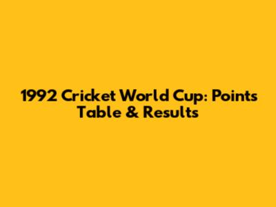 1992 Cricket World Cup: Points Table & Results
