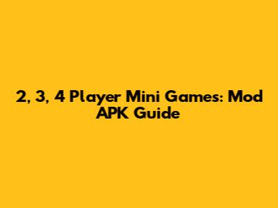 2, 3, 4 Player Mini Games: Mod APK Guide