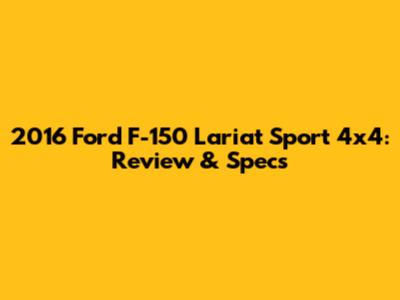 2016 Ford F-150 Lariat Sport 4x4: Review & Specs