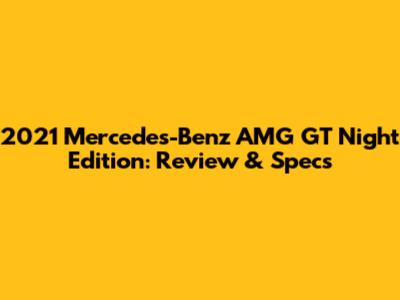 2021 Mercedes-Benz AMG GT Night Edition: Review & Specs