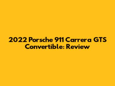 2022 Porsche 911 Carrera GTS Convertible: Review
