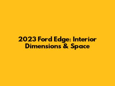 2023 Ford Edge: Interior Dimensions & Space