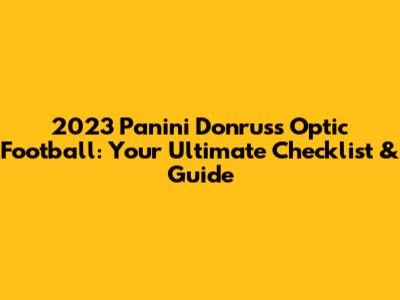 2023 Panini Donruss Optic Football: Your Ultimate Checklist & Guide