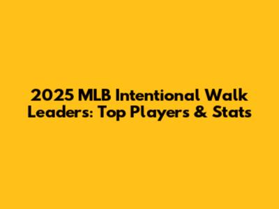 2025 MLB Intentional Walk Leaders: Top Players & Stats