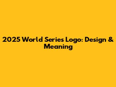 2025 World Series Logo: Design & Meaning