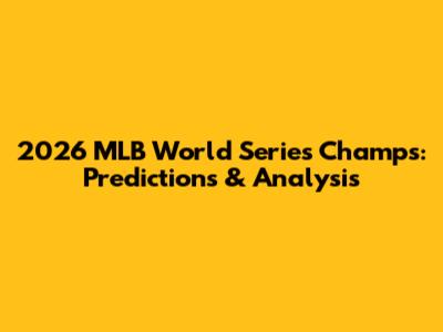 2026 MLB World Series Champs: Predictions & Analysis