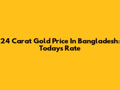 24 Carat Gold Price In Bangladesh: Today's Rate