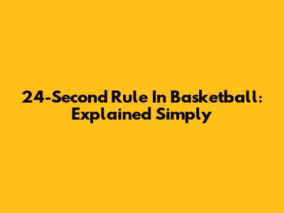 24-Second Rule In Basketball: Explained Simply