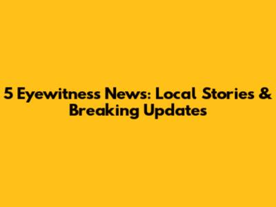 5 Eyewitness News: Local Stories & Breaking Updates