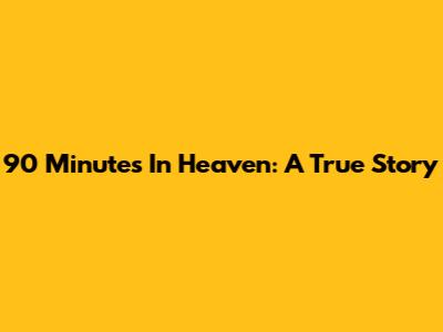 90 Minutes In Heaven: A True Story