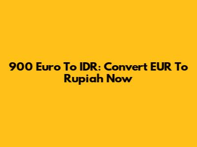 900 Euro To IDR: Convert EUR To Rupiah Now