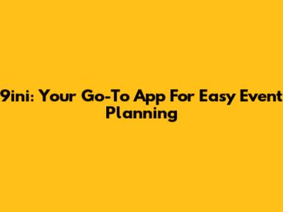 9ini: Your Go-To App For Easy Event Planning