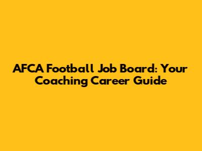 AFCA Football Job Board: Your Coaching Career Guide