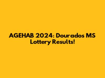 AGEHAB 2024: Dourados MS Lottery Results!