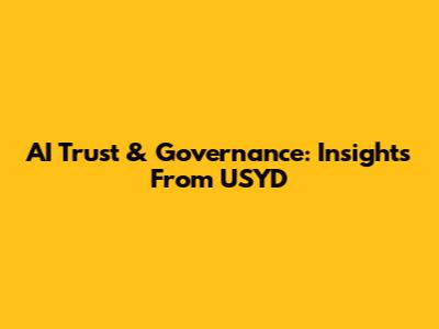 AI Trust & Governance: Insights From USYD