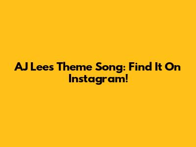 AJ Lee's Theme Song: Find It On Instagram!