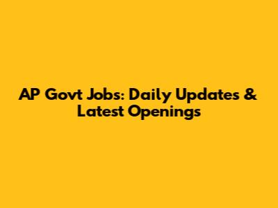 AP Govt Jobs: Daily Updates & Latest Openings