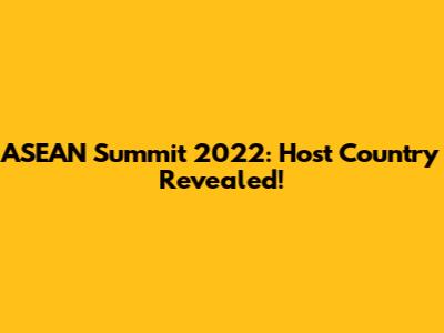 ASEAN Summit 2022: Host Country Revealed!