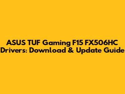 ASUS TUF Gaming F15 FX506HC Drivers: Download & Update Guide
