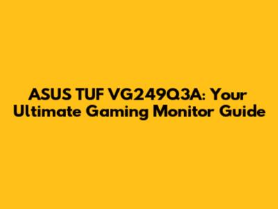 ASUS TUF VG249Q3A: Your Ultimate Gaming Monitor Guide