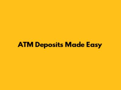 ATM Deposits Made Easy