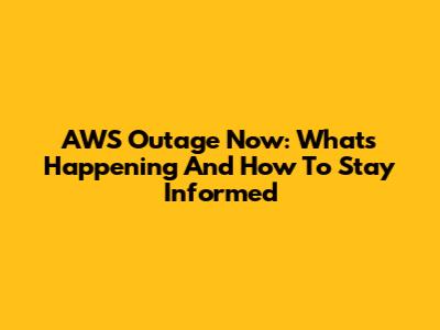 AWS Outage Now: What's Happening And How To Stay Informed