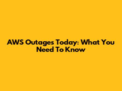 AWS Outages Today: What You Need To Know