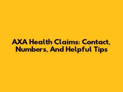 AXA Health Claims: Contact, Numbers, And Helpful Tips