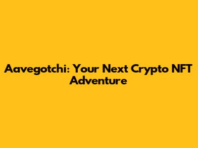 Aavegotchi: Your Next Crypto NFT Adventure