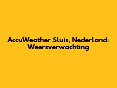 AccuWeather Sluis, Nederland: Weersverwachting