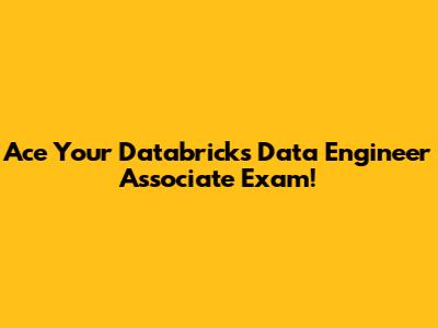 Ace Your Databricks Data Engineer Associate Exam!
