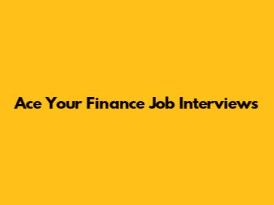 Ace Your Finance Job Interviews