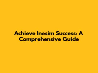 Achieve Inesim Success: A Comprehensive Guide