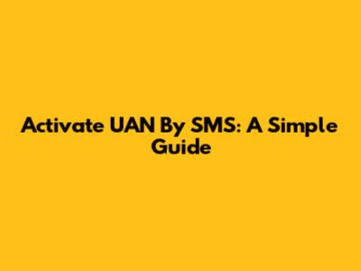 Activate UAN By SMS: A Simple Guide