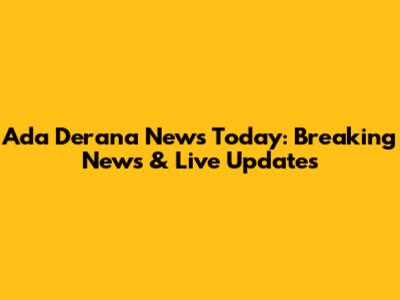 Ada Derana News Today: Breaking News & Live Updates