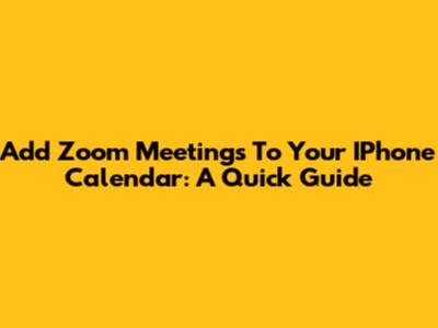 Add Zoom Meetings To Your IPhone Calendar: A Quick Guide