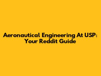 Aeronautical Engineering At USP: Your Reddit Guide