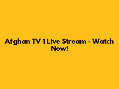 Afghan TV 1 Live Stream - Watch Now!