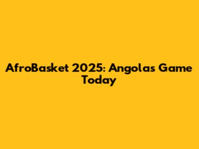 AfroBasket 2025: Angola's Game Today