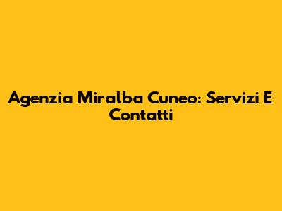Agenzia Miralba Cuneo: Servizi E Contatti