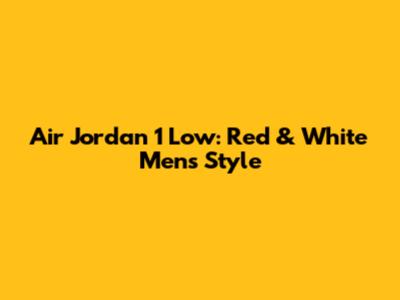 Air Jordan 1 Low: Red & White Men's Style