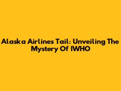 Alaska Airlines Tail: Unveiling The Mystery Of IWHO