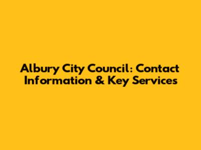 Albury City Council: Contact Information & Key Services