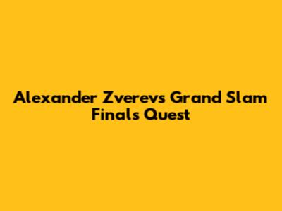 Alexander Zverev's Grand Slam Finals Quest